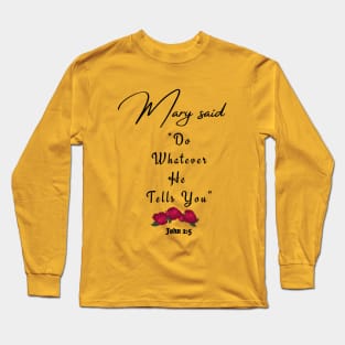 Mary Said "Do Whatever He Tells You" 2 Long Sleeve T-Shirt